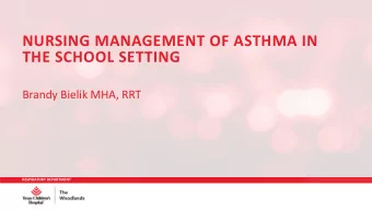 NURSING MANAGEMENT OF ASTHMA IN  THE SCHOOL SETTING  Brandy Bielik MHA, RRT  RESPIRATORY DEPARTMENT