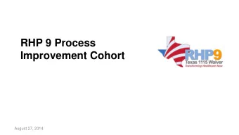 Improvement Cohort  August 27, 2014  RHP 9 PI Cohort  Agenda Agenda Item Time Purpose and