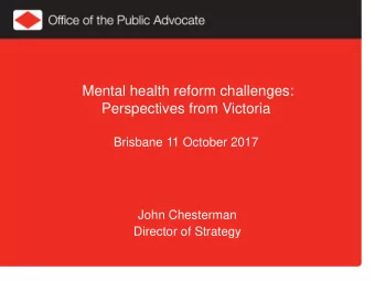 Perspectives from Victoria  Brisbane 11 October 2017  John Chesterman  Director of Strategy  2