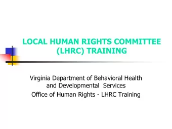 LOCAL HUMAN RIGHTS COMMITTEE  (LHRC) TRAINING  Virginia Department of Behavioral Health  and