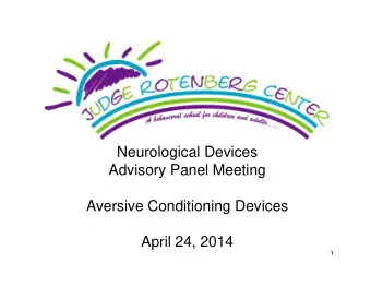 Neurological Devices  Advisory Panel Meeting  Aversive Conditioning Devices  April 24, 2014  1