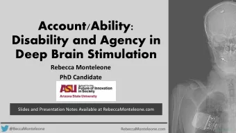Account/Ability:  Disability and Agency in  Deep Brain Stimulation  Rebecca Monteleone  PhD
