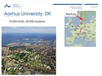 Aarhus University, DK  Aarhus  10,000 staffs, 38,000 students  1  AARHUS  UNIVERSITET  TIARA kick