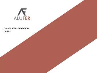 CORPORATE PRESENTATION  Q4 2017  EXECUTIVE SUMMARY  ALUFER IS ONE OF THE MOST ATTRACTIVE BAUXITE