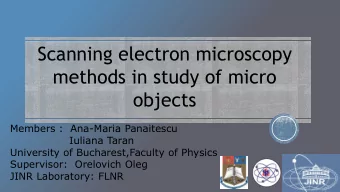 Scanning electron microscopy  methods in study of micro  objects  Members :  Ana-Maria Panaitescu