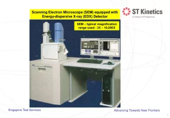 Energy-dispersive X-ray (EDX) Detector SEM  typical magnification range used : 35  10,000X
