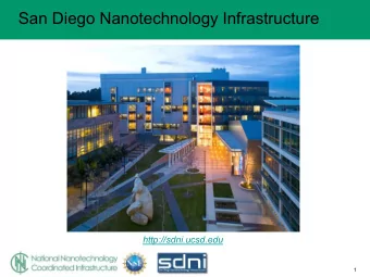 San Diego Nanotechnology Infrastructure  http://sdni.ucsd.edu  Your Site Logo Here  1  San Diego