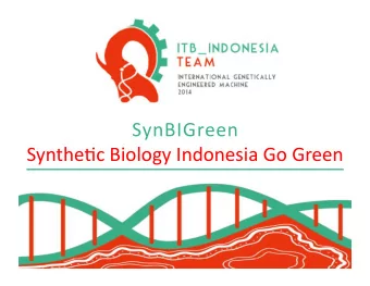SynBIGreen    Synthe'c  Biology  Indonesia  Go  Green    Synthe'c  Biology