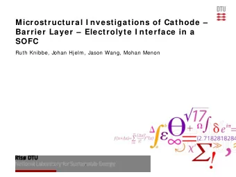 Microstructural I nvestigations of Cathode   Barrier Layer  Electrolyte I nterface in a  SOFC