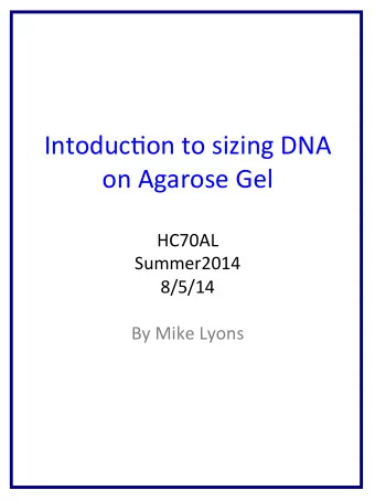 Intoduc(on  to  sizing  DNA    on  Agarose  Gel    HC70AL    Summer2014