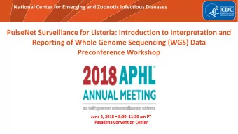 PulseNet Surveillance for Listeria: Introduction to Interpretation and  Reporting of Whole Genome