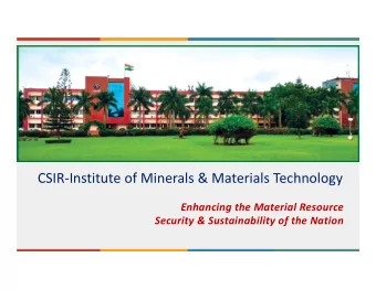 CSIRInstitute of Minerals &amp; Materials Technology  Enhancing the Material Resource  Security