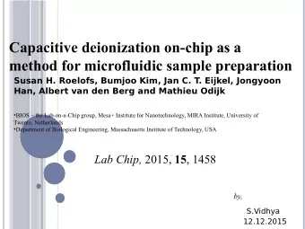 Capacitive deionization on-chip as a  method for microfluidic sample preparation  Susan H. Roelofs,