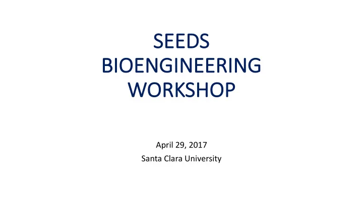 se seeds ds bi bioen oengi gineer eering g wo works kshop