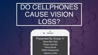 DO CELLPHONES  CAUSE VISION  LOSS?  Presented By Group 11  Dana Ben-Zaid  Robyn