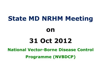 31 Oct 2012  National Vector-Borne Disease Control  Programme (NVBDCP)  NVBDCP    Malaria