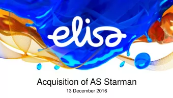 Acquisition of AS Starman  13 December 2016  Elisa acquires cable TV operator, Starman Estonia