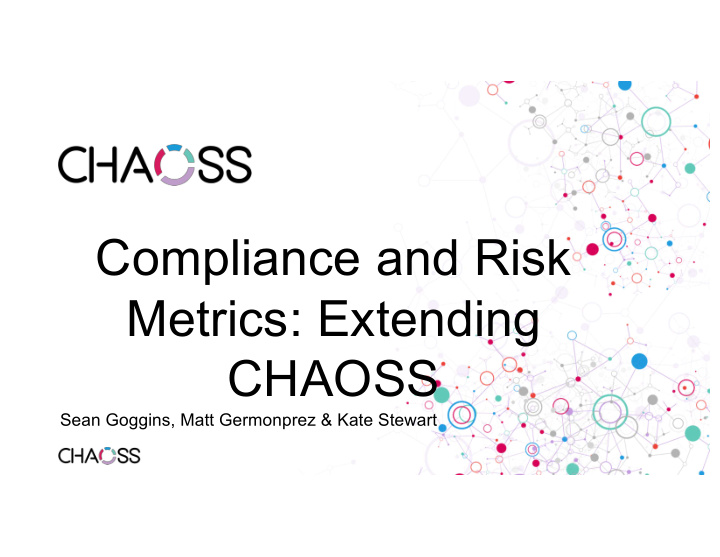 compliance and risk metrics extending chaoss
