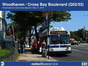 Woodhaven / Cross Bay Boulevard (Q52/53)  Presentation to Community Board 6 | May 13, 2015  April