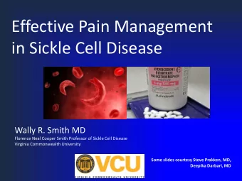 Effective Pain Management  in Sickle Cell Disease  Wally R. Smith MD  Florence Neal Cooper Smith