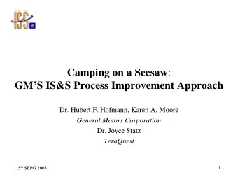 Camping on a Seesaw :  GMS IS&amp;S Process Improvement Approach  Dr. Hubert F. Hofmann, Karen