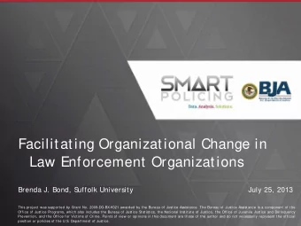 Facilitating Organizational Change in  Law Enforcement Organizations  Brenda J. Bond, S  uffolk