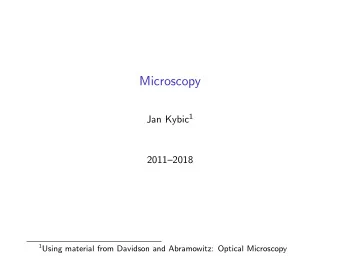 Microscopy Jan Kybic 1  20112018 1 Using material from Davidson and Abramowitz: Optical