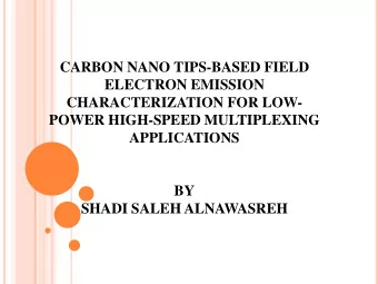 CARBON NANO TIPS-BASED FIELD  ELECTRON EMISSION  CHARACTERIZATION FOR LOW-  POWER HIGH-SPEED