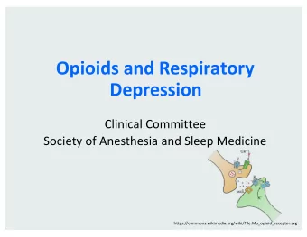 Opioids and Respiratory  Depression  Clinical Committee  Society of Anesthesia and Sleep Medicine