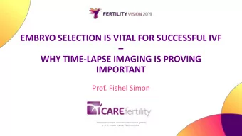 EMBRYO SELECTION IS VITAL FOR SUCCESSFUL IVF    WHY TIME-LAPSE IMAGING IS PROVING  IMPORTANT