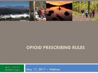 OPIOID PRESCRIBING RULES  May 17, 2017  Webinar  Outline  Introduction and Universal