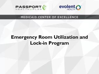 Lock-in Program  1  Emergency Room Utilization  Kentucky Medicaid patients utilize the ER at rates