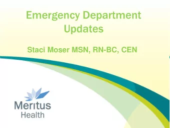 Emergency Department  Updates  Staci Moser MSN, RN-BC, CEN  Objectives  Describe the Rapid