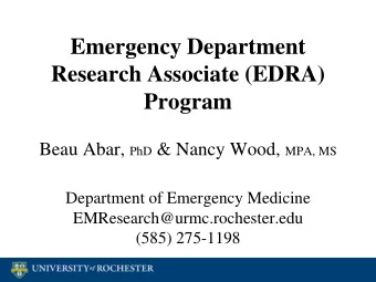 Emergency Department  Research Associate (EDRA)  Program Beau Abar, PhD &amp; Nancy Wood, MPA, MS