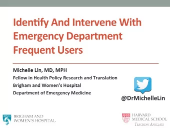Iden%fy  And  Intervene  With    Emergency  Department   Frequent  Users