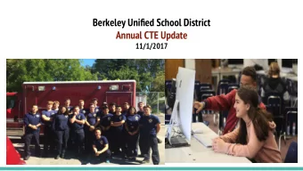 Berkeley Unified School District  Annual CTE Update  11/1/2017  CTE in BUSD  2017-18  BUSDs