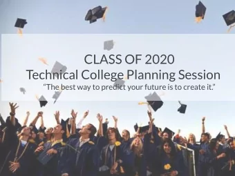 CLASS OF 2020  Technical College Planning Session  The best way to predict your future is to