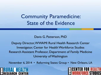 Community Paramedicine:  State of the Evidence  Davis G. Patterson, PhD  Deputy Director, WWAMI