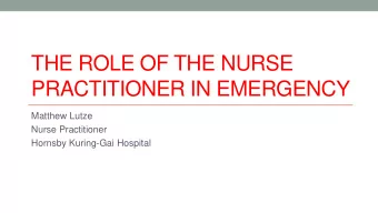 THE ROLE OF THE NURSE  PRACTITIONER IN EMERGENCY  Matthew Lutze  Nurse Practitioner  Hornsby