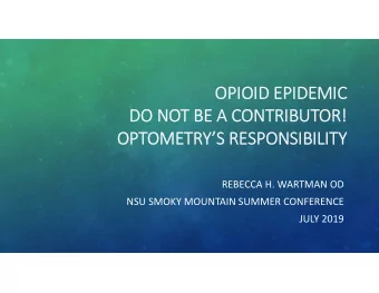 OPIO  IOID ID EPI  EPIDEM  DEMIC  DO DO NO NOT BE BE A CONTRI  NTRIBUT  BUTOR!  R!  OPT  OPTOMETR