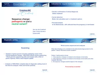 Sequence change:  Better risk calculation and / or treatment options  pathogenic or just a