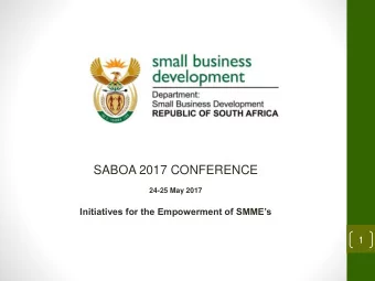 SABOA 2017 CONFERENCE  24-25 May 2017  Initiatives for the Empowerment of SMMEs  1  INTRODUCTION