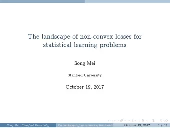 The landscape of non-convex losses for  statistical learning problems  Song Mei  Stanford