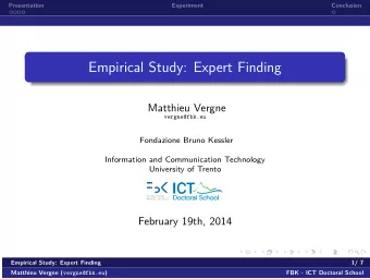 Empirical Study: Expert Finding  Matthieu Vergne  vergne@fbk.eu  Fondazione Bruno Kessler