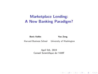 Marketplace Lending:  A New Banking Paradigm?  Boris Vall  ee  Yao Zeng  Harvard Business School