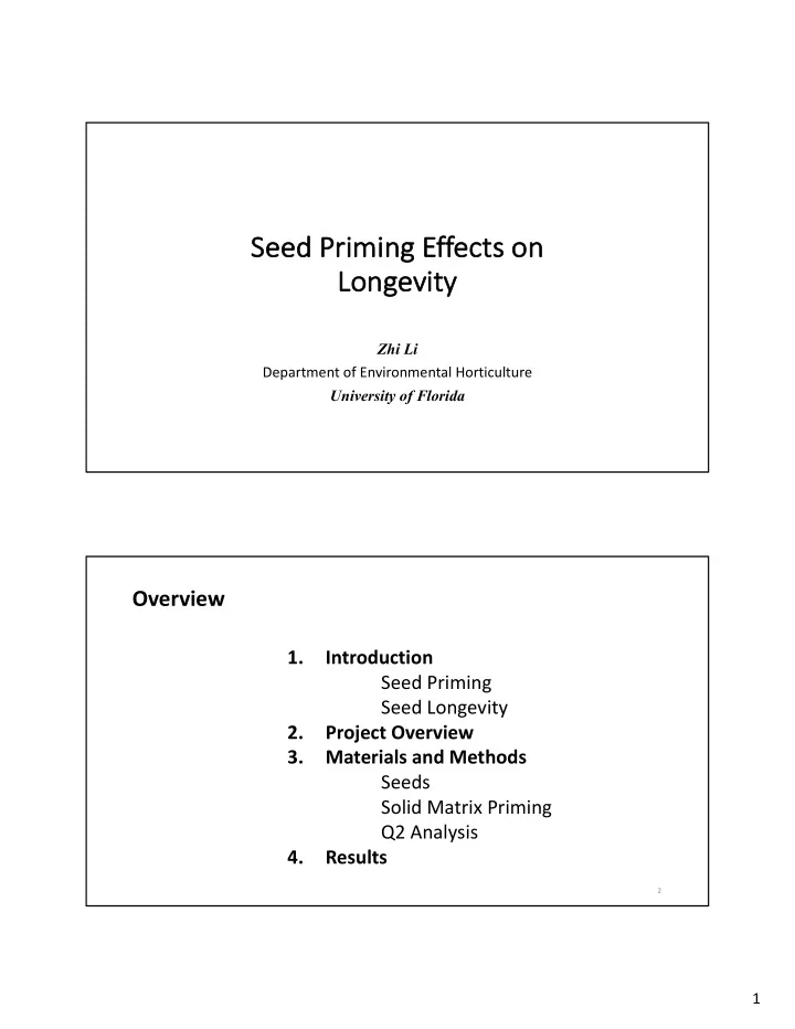 se seed prim imin ing g effects on on longevit lo vity