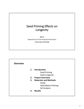 Se  Seed Prim  imin  ing  g Effects on  on  Longevit  Lo  vity  Zhi Li  Department of Environmental
