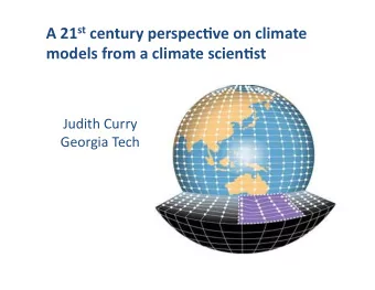 A  21 st century  perspec.ve  on  climate    models  from  a  climate