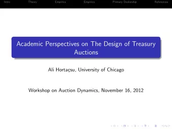 Academic Perspectives on The Design of Treasury  Auctions  Ali Horta  csu, University of Chicago