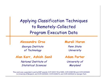 Applying Classification Techniques  to Remotely-Collected  Program Execution Data  Alessandro Orso